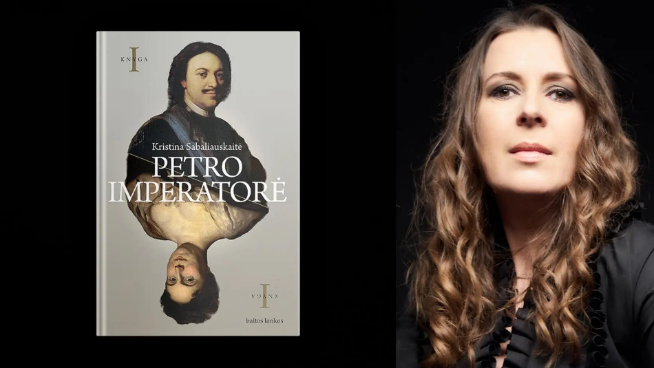Prieš trejus metus išleista „Petro imperatorė“ – neįtikėtino aktualumo romanas, sulaukęs sėkmės Europoje 